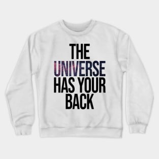 The Universe Has Your Back Crewneck Sweatshirt